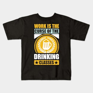 Work Is The Curse Of The Drinking Classes Oscar Wilde T Shirt For Women Men Kids T-Shirt